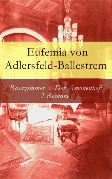 Rosazimmer + Der Amönenhof: 2 Romane