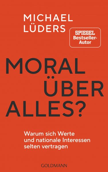 Lüders M.,Moral über alles?