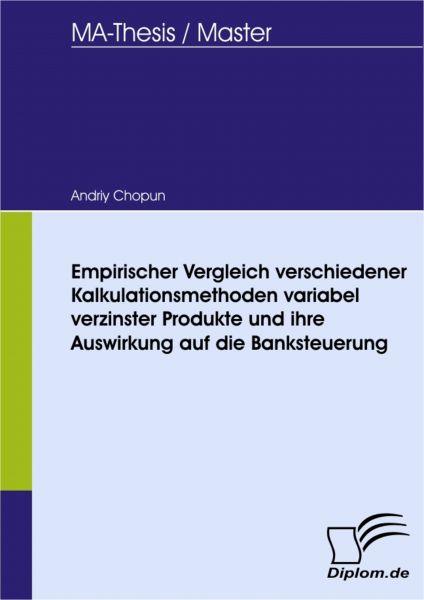 Empirischer Vergleich verschiedener Kalkulationsmethoden variabel verzinster Produkte und ihre Auswi