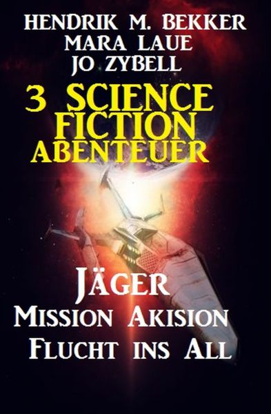 3 Science Fiction Abenteuer: Jäger/Mission Akision/Flucht ins All