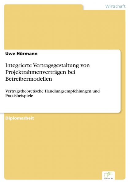 Integrierte Vertragsgestaltung von Projektrahmenverträgen bei Betreibermodellen