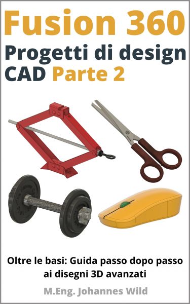Fusion 360 | Progetti di design CAD - Parte 2