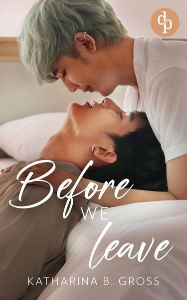 Before we Leave | Die spicy Gay Romance über Sehnsucht, verbotene Gefühle und eine Liebe, die nicht