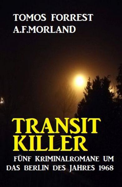 Transit Killer: 5 Kriminalromane um das Berlin des Jahres 1968