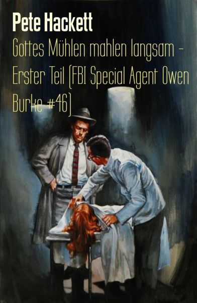 Gottes Mühlen mahlen langsam - Erster Teil (FBI Special Agent Owen Burke #46)