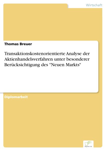 Transaktionskostenorientierte Analyse der Aktienhandelsverfahren unter besonderer Berücksichtigung d
