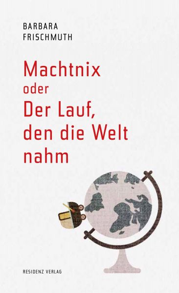 Machtnix oder Der Lauf, den die Welt nahm