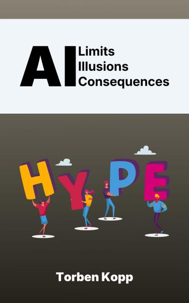 AI – Limits, Illusions, Consequences