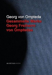 Gesammelte Werke Georg Freiherrn von Omptedas