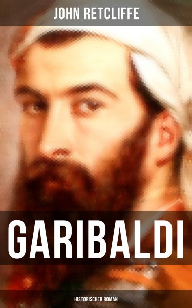 GARIBALDI: Historischer Roman