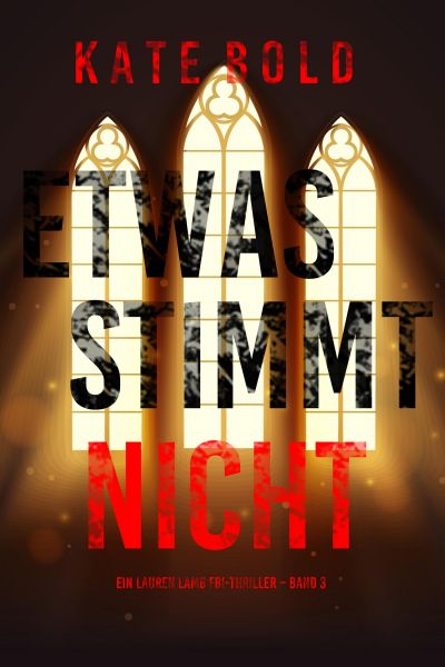 Etwas stimmt nicht (Ein Lauren Lamb FBI-Thriller – Band 3)