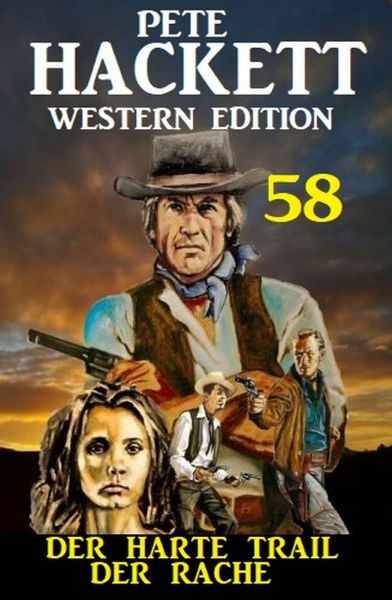 ​Der harte Trail der Rache: Pete Hackett Western Edition 58