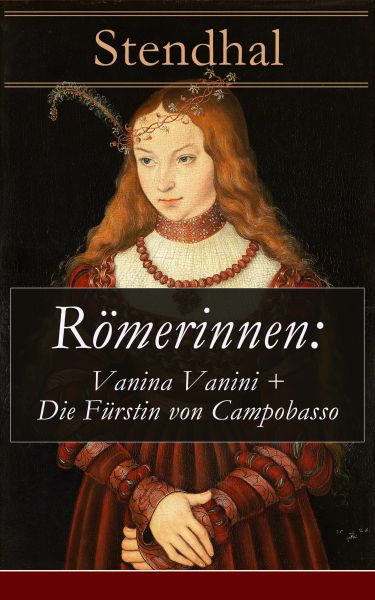 Römerinnen: Vanina Vanini + Die Fürstin von Campobasso
