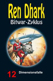 Ren Dhark Bitwar-Zyklus 12: Dimensionsfalle