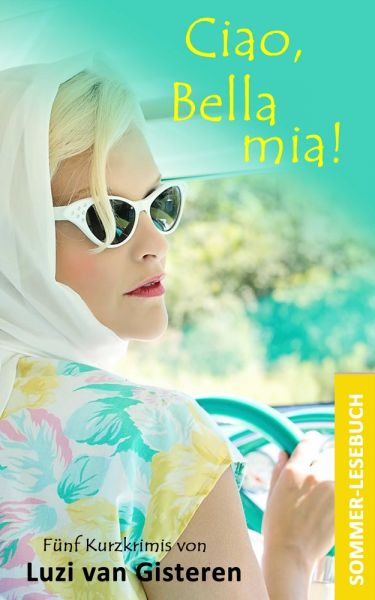 Ciao, Bella mia!: Ein Sommerlesebuch