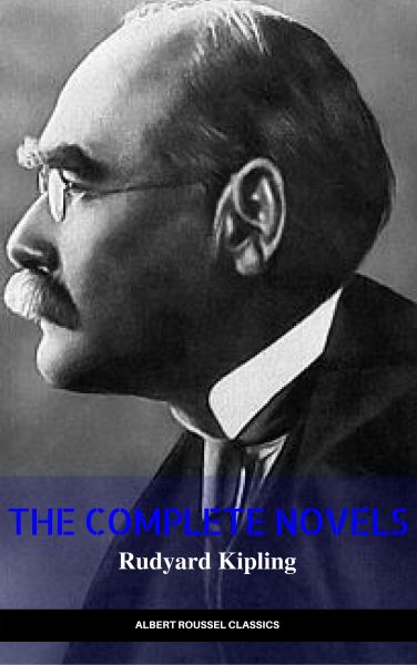 Rudyard Kipling: The Complete Novels and Stories (Manor Books) (The Greatest Writers of All Time)