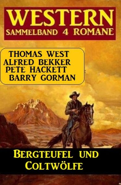 Bergteufel und Coltwölfe: Western Sammelband 4 Romane