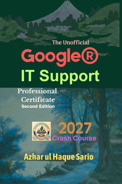 The Unofficial Google® IT Support Professional Certificate 2027