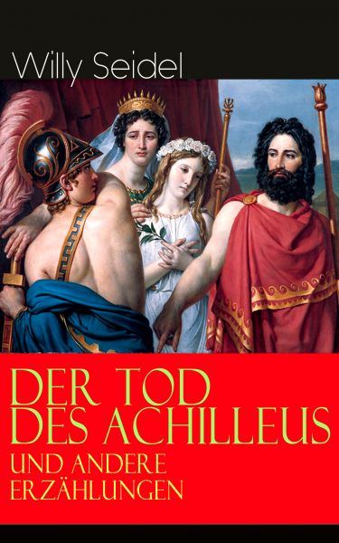 Der Tod des Achilleus und andere Erzählungen