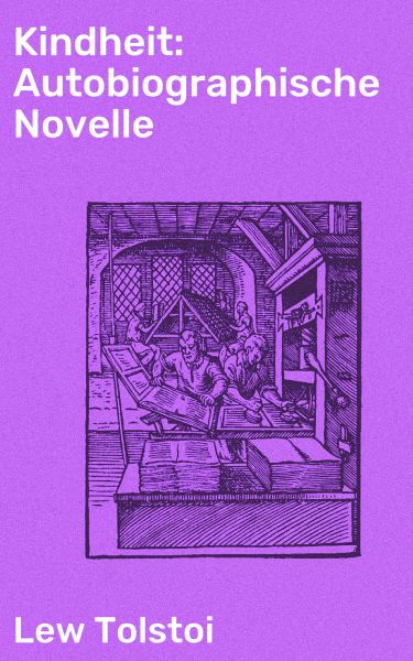 Kindheit: Autobiographische Novelle