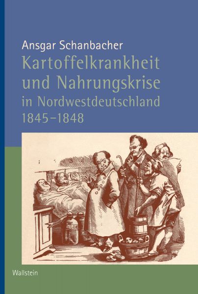 Kartoffelkrankheit und Nahrungskrise in Nordwestdeutschland 1845-1848