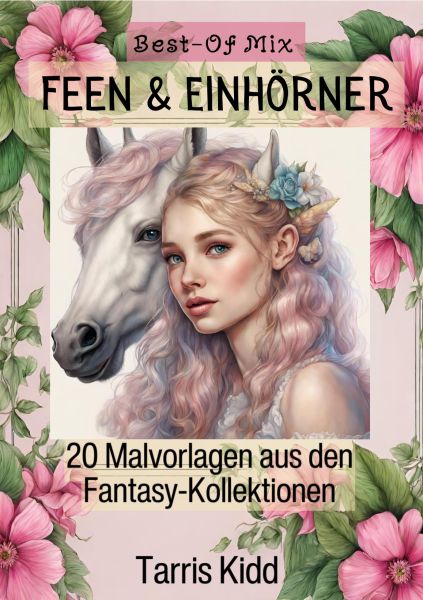 Feen & Einhörner Malbücher Best of Mix - Fantasie Bilder Malvorlagen aus den Fantasy Kollektionen Ta