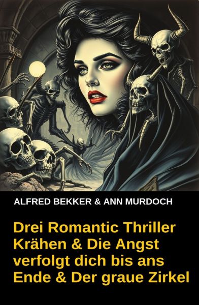 Drei Romantic Thriller Krähen & Die Angst verfolgt dich bis ans Ende & Der graue Zirkel: