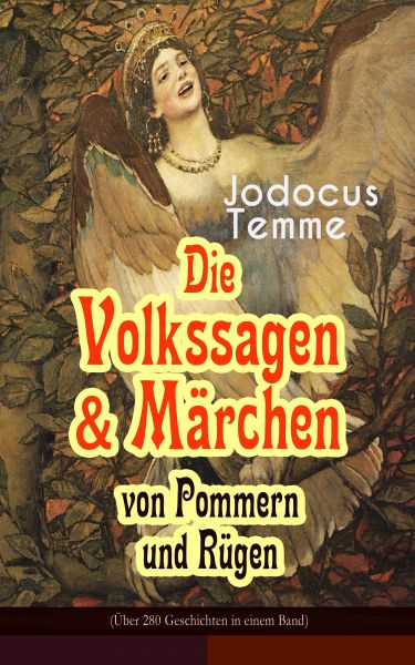Die Volkssagen & Märchen von Pommern und Rügen (Über 280 Geschichten in einem Band)