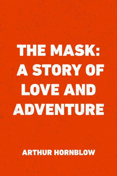 The Mask: A Story of Love and Adventure