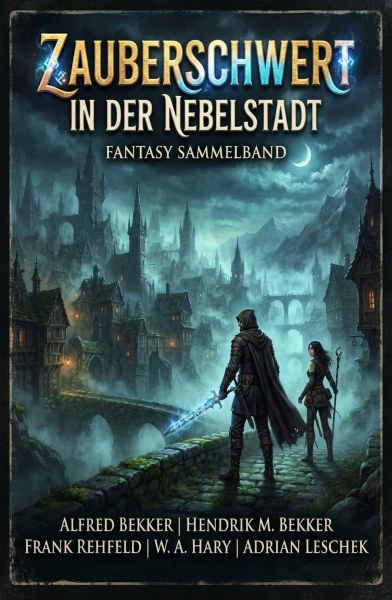 Zauberschwert in der Nebelstadt: Fantasy Sammelband