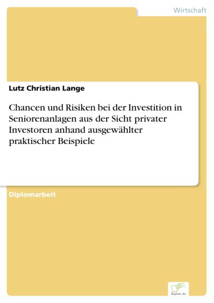 Chancen und Risiken bei der Investition in Seniorenanlagen aus der Sicht privater Investoren anhand