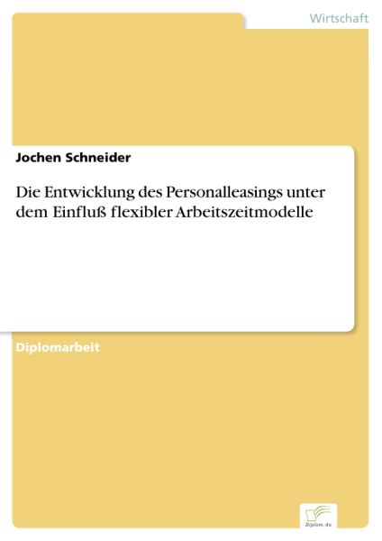 Die Entwicklung des Personalleasings unter dem Einfluß flexibler Arbeitszeitmodelle