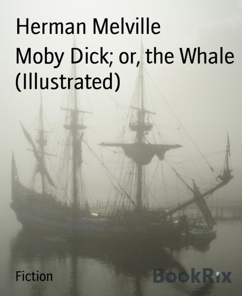 Moby Dick; or, the Whale (Illustrated)