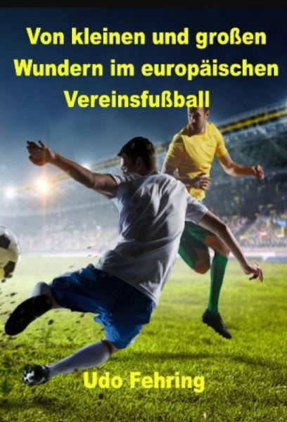 Von kleinen und großen Wundern im europäischen Vereinsfußball