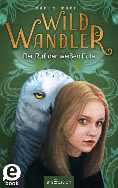 Wildwandler – Der Ruf der weißen Eule (Wildwandler 1)