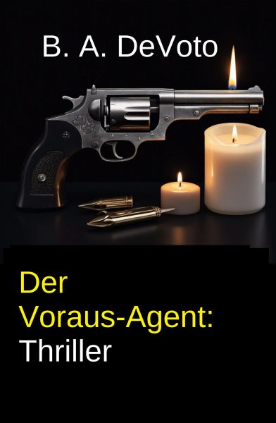 Der Voraus-Agent: Thriller