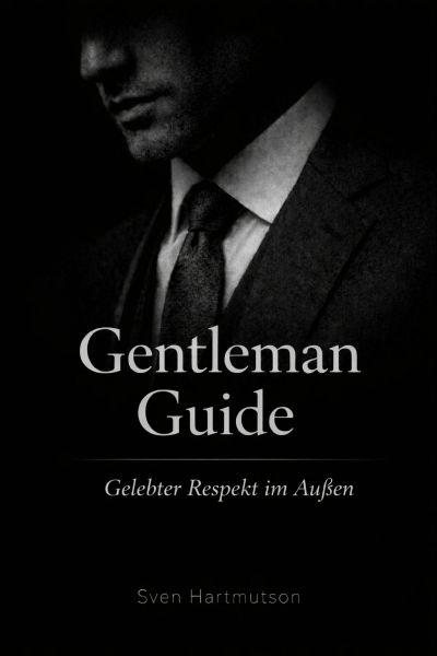 Gentleman Guide – Band 4 Gelebter Respekt im Außen