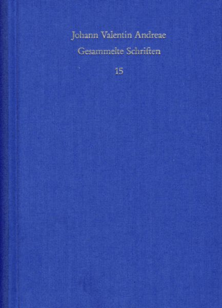 Johann Valentin Andreae: Gesammelte Schriften / Band 15: Deutschsprachige Dichtungen