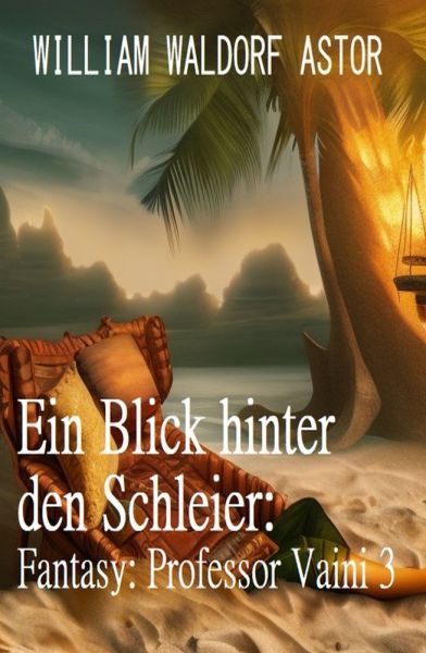 Ein Blick hinter den Schleier: Fantasy: Professor Vaini 3