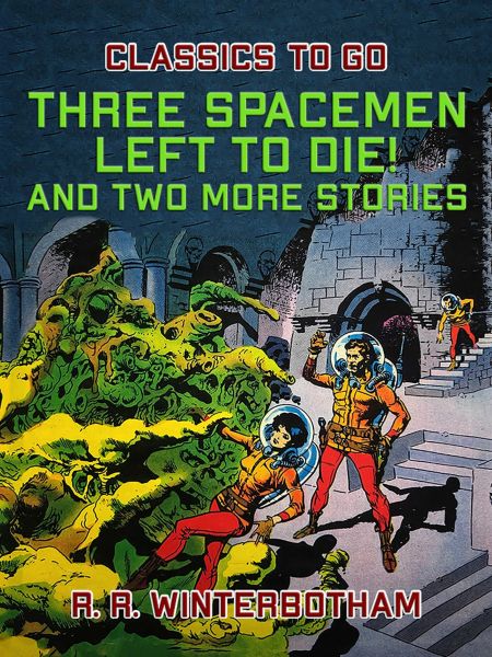 Three Spacemen Left to Die! And two more stories