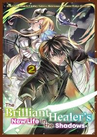 The Brilliant Healer's New Life in the Shadows (Manga): Volume 2