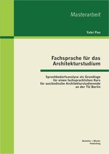 Fachsprache für das Architekturstudium: Sprachbedarfsanalyse als Grundlage für einen fachsprachliche