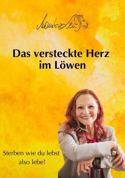 Das versteckte Herz im Löwen - Wie du lebst, so wirst du sterben | Ein Buch über bewusstes Leben, Ve