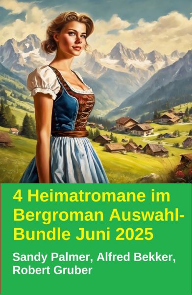 4 Heimatromane im Bergroman Auswahl-Bundle Juni 2025