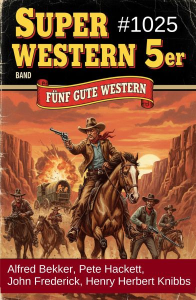 Super Western 5er Band 1025 - Fünf gute Western