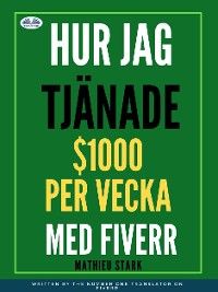 Hur Jag Tjänade $1000 Per Vecka Med Fiverr