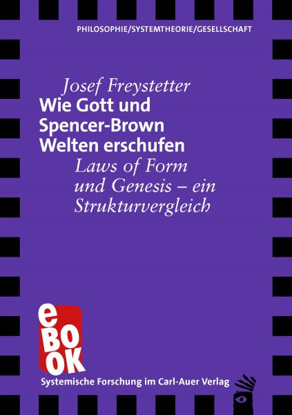 Wie Gott und Spencer-Brown Welten erschufen