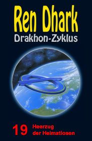 Ren Dhark Drakhon-Zyklus 19: Heerzug der Heimatlosen