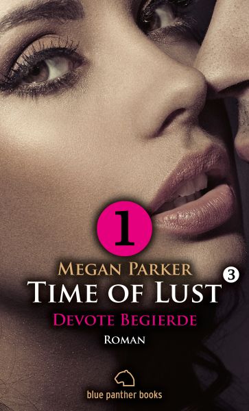 Time of Lust | Band 3 | Teil 1 | Devote Begierde | Roman