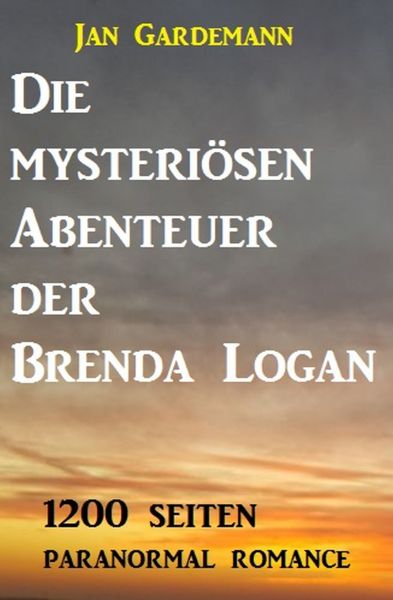 Die mysteriösen Abenteuer der Brenda Logan - 1200 Seiten Paranormal Romance